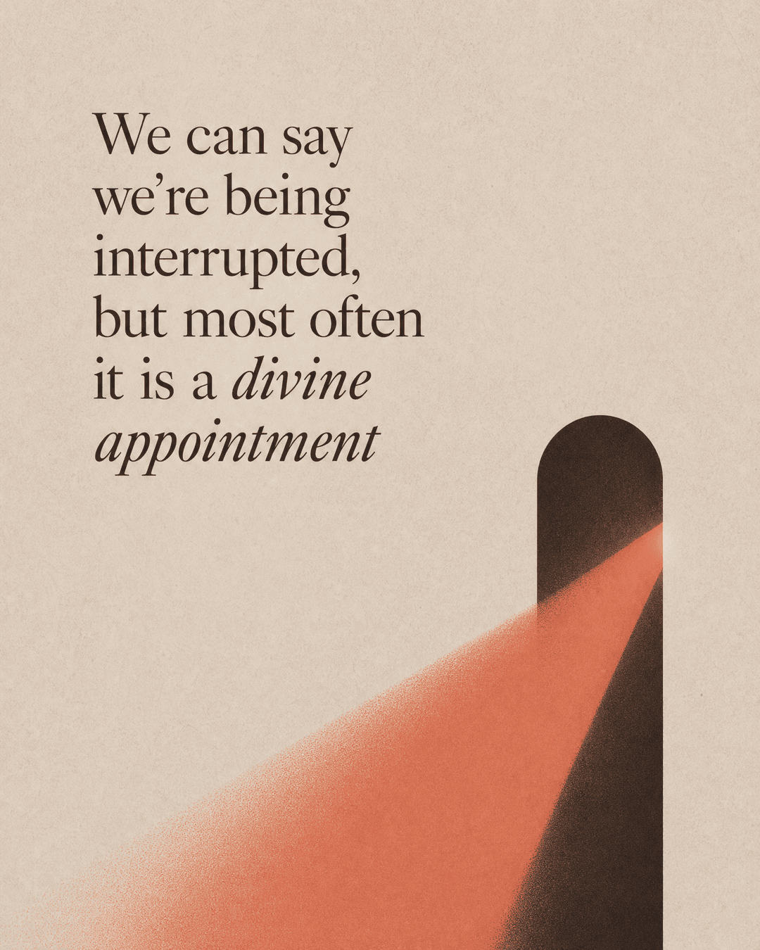 We can say we're being interrupted, but most often it is a divine appointment church graphic