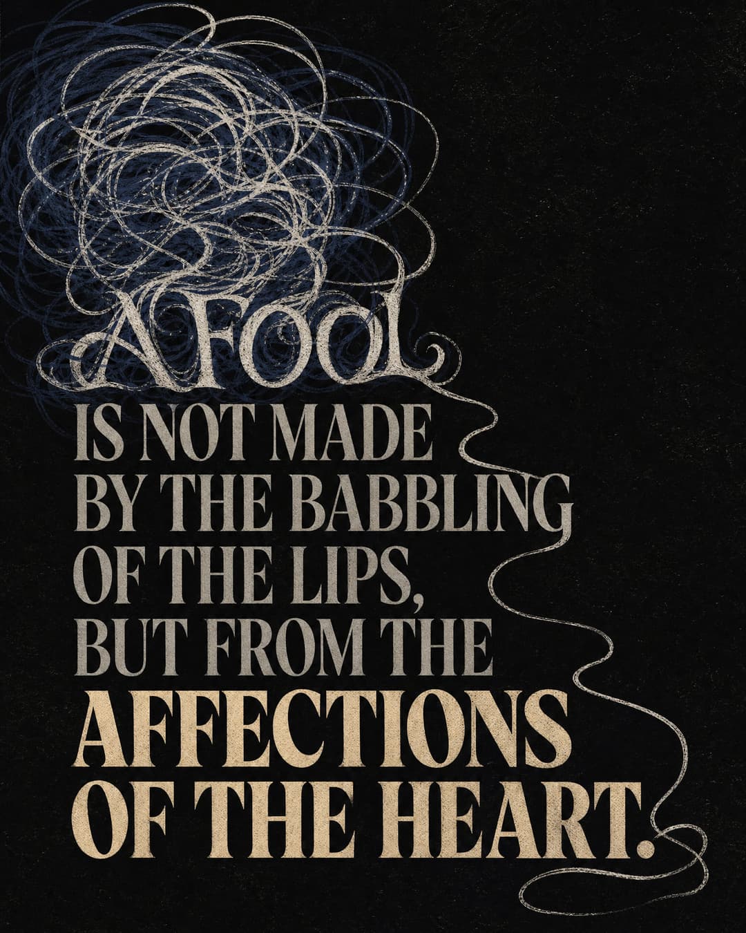 A fool is not made by the babbling of the lips, but from the affections of the heart. church graphic