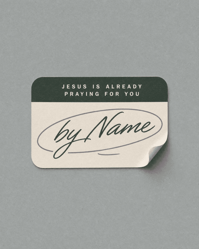 Jesus Is Already Praying for You by Name church graphic