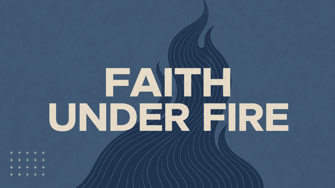 Faith Under Fire church graphic