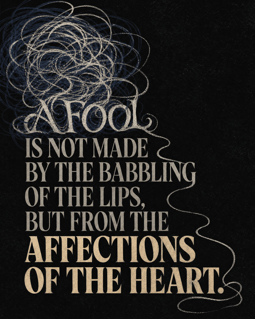 A fool is not made by the babbling of the lips, but from the affections of the heart. church graphic