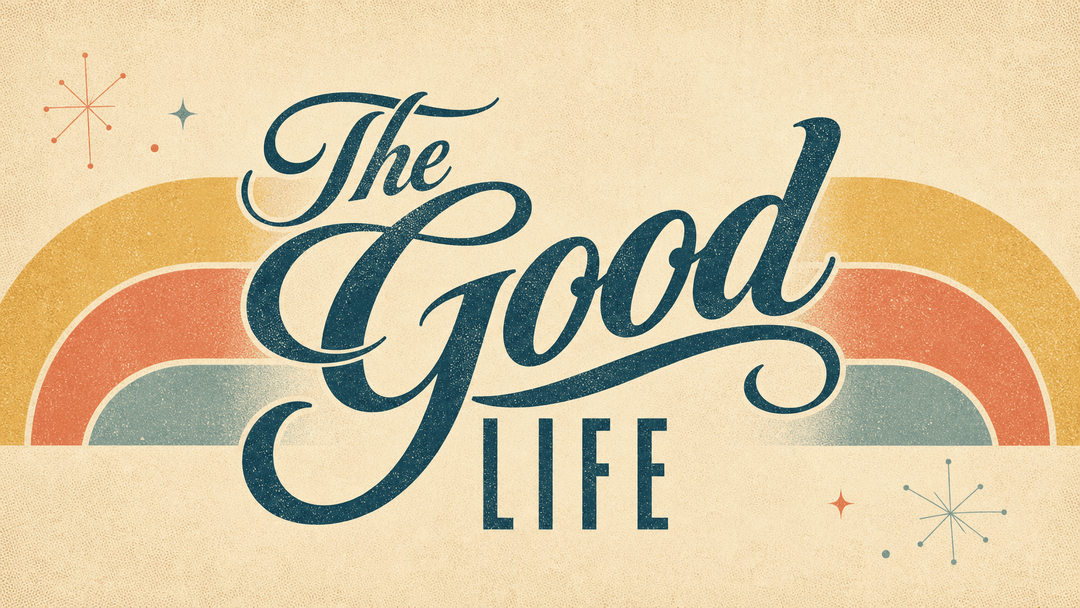 The Good Life church graphic