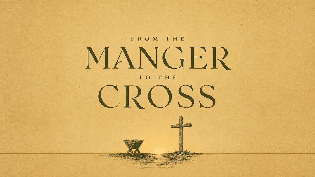 From the Manger to the Cross church graphic