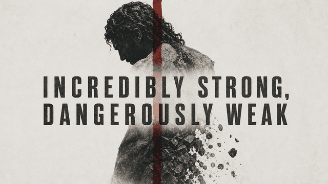 Incredibly Strong, Dangerously Weak church graphic